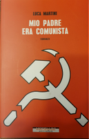 Mio padre era comunista by Luca Martini