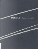 Maria Lai: come un gioco by Maria Lai