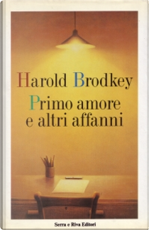 Primo amore e altri affanni by Harold Brodkey