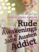 Rude Awakenings of a Jane Austen Addict by Laurie Viera Rigler