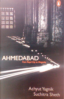 Ahmedabad by Acyuta Yajika, Acyuta Yajnika