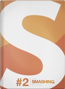 The Smashing Book #2 by Alexander Charchar, Christian Heilmann, Christoph Kolb, Francisco Inchauste, Janko Jovanovic, Matt Ward, Mike Rundle, Smashing Magazine Team, Steven Bradley, Susan Weischenk, Vivien Anayian