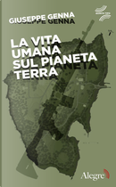 La vita umana sul pianeta Terra by Giuseppe Genna
