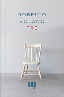 Tre by Roberto Bolaño