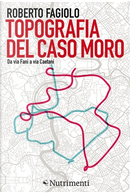 Topografia del caso Moro by Roberto Fagiolo