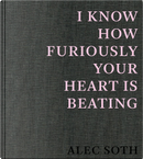 I Know How Furiously Your Heart Is Beating
