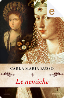 Le nemiche by Carla Maria Russo