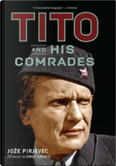 Tito and His Comrades by Joze Pirjevec
