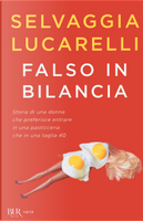 Falso in bilancia by Selvaggia Lucarelli