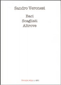 Baci scagliati altrove by Sandro Veronesi