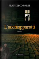 L'acchiapparatti by Francesco Barbi