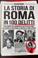 La storia di Roma in 100 delitti by Valerio Marra