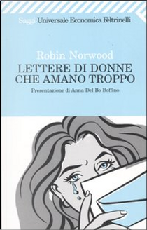 Lettere di donne che amano troppo by Robin Norwood