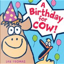A Birthday for Cow by Jan Thomas