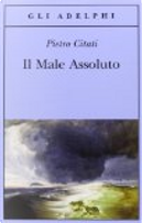 Il Male Assoluto by Pietro Citati