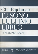 Io sono l'ultimo ebreo by Chil Rajchman