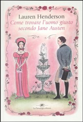Come trovare l'uomo giusto secondo Jane Austen by Lauren Henderson