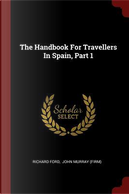 The Handbook for Travellers in Spain, Part 1 by Richard Ford