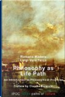 Philosophy as Life Path by Luigi Vero Tarca, Romano Màdera
