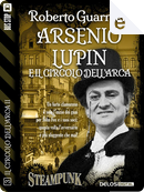 Arsenio Lupin e il Circolo dell'Arca by Roberto Guarnieri