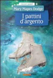 Pattini d'argento by Mary Mapes Dodge