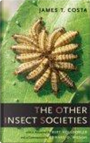 The Other Insect Societies by Bert Hölldobler, Edward O. Wilson, James T. Costa