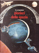 Pionieri dello spazio by Robert A. Heinlein