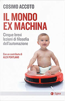 Il mondo ex machina by Cosimo Accoto