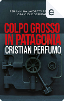 Colpo grosso in Patagonia by Cristian Perfumo