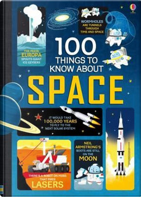 100 Things to Know About Space by Alex Frith, Alice James, Jerome Martin