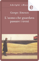 L'uomo che guardava passare i treni by Georges Simenon