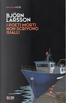 I poeti morti non scrivono gialli by Bjorn Larsson