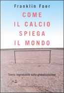 Come il calcio spiega il mondo by Franklin Foer