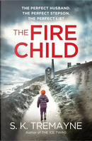 The Fire Child by S. K. Tremayne