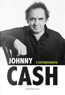 Johnny Cash. L'autobiografia by Johnny Cash