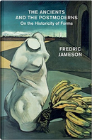 The Ancients and the Postmoderns by Fredric Jameson