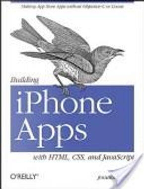 Building IPhone Apps with HTML, CSS, and JavaScript by Jonathan Stark
