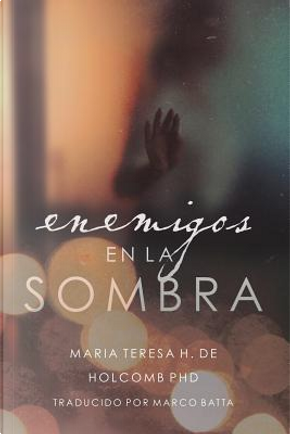 Enemigos en la Sombra by Maria Teresa De Holcomb