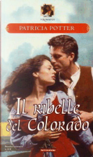 Il ribelle del Colorado by Patricia Potter