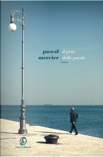 Il peso delle parole by Pascal Mercier