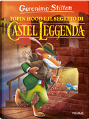 Topin Hood e il segreto di Castel Leggenda. Ediz. a colori by Geronimo Stilton