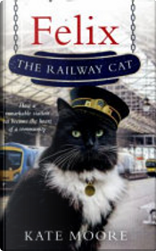 Felix The Railway Cat by Kate Moore