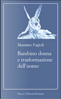 Bambino donna e trasformazione dell'uomo by Massimo Fagioli