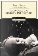 Il linguaggio segreto dei neonati by Tracy Hogg