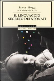 Il linguaggio segreto dei neonati by Melinda Blau, Tracy Hogg
