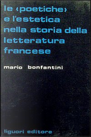 Le poetiche e l'estetica nella storia della letteratura francese by Mario Bonfantini