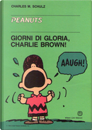 Giorni di gloria, Charlie Brown! by Charles M. Schulz
