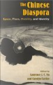 The Chinese Diaspora by Carolyn L. Cartier, Laurence J. C. Cartier, Carolyn Ma, Laurence J. C. Ma