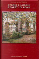 Storie e luoghi segreti di Roma by Cecilia Gatto Trocchi