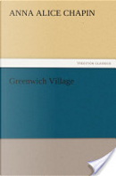 Greenwich Village by Anna Alice Chapin